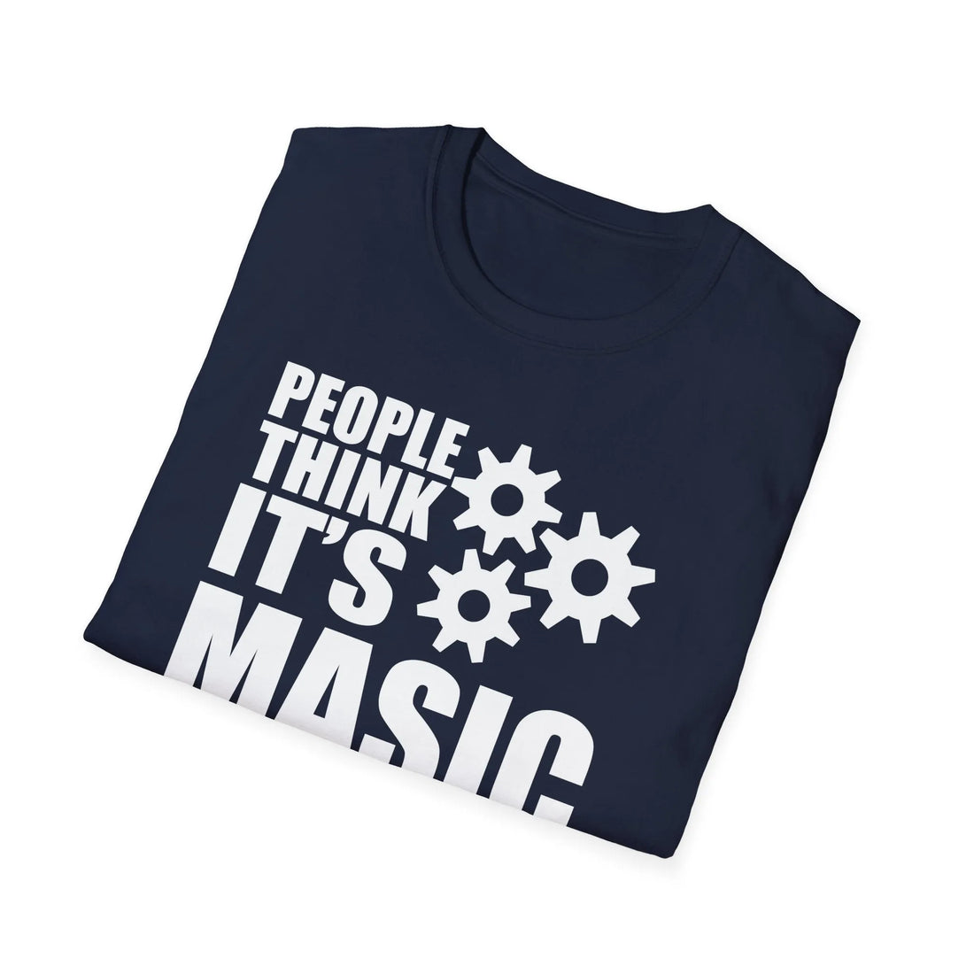 People Think It's Masic We Call It Engineering Unisex T-Shirt