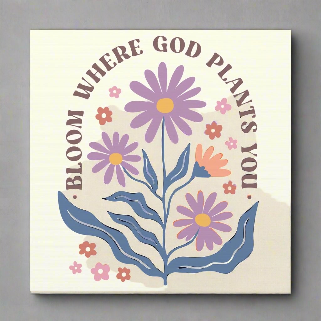 Bloom Where God Plants You Square Version Canvas, Stretched, 1.25"