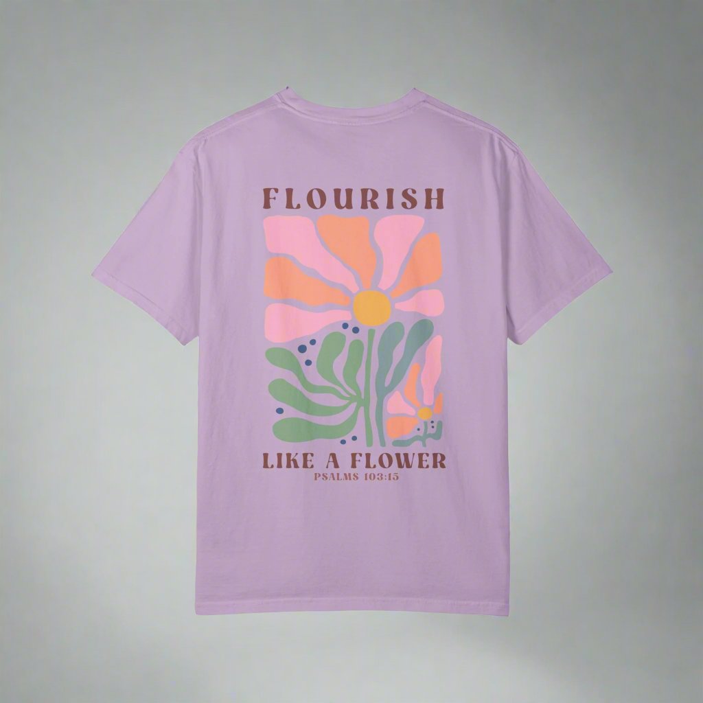 Flourish Like A Flower 2 Sides, Unisex Garment-Dyed T-shirt