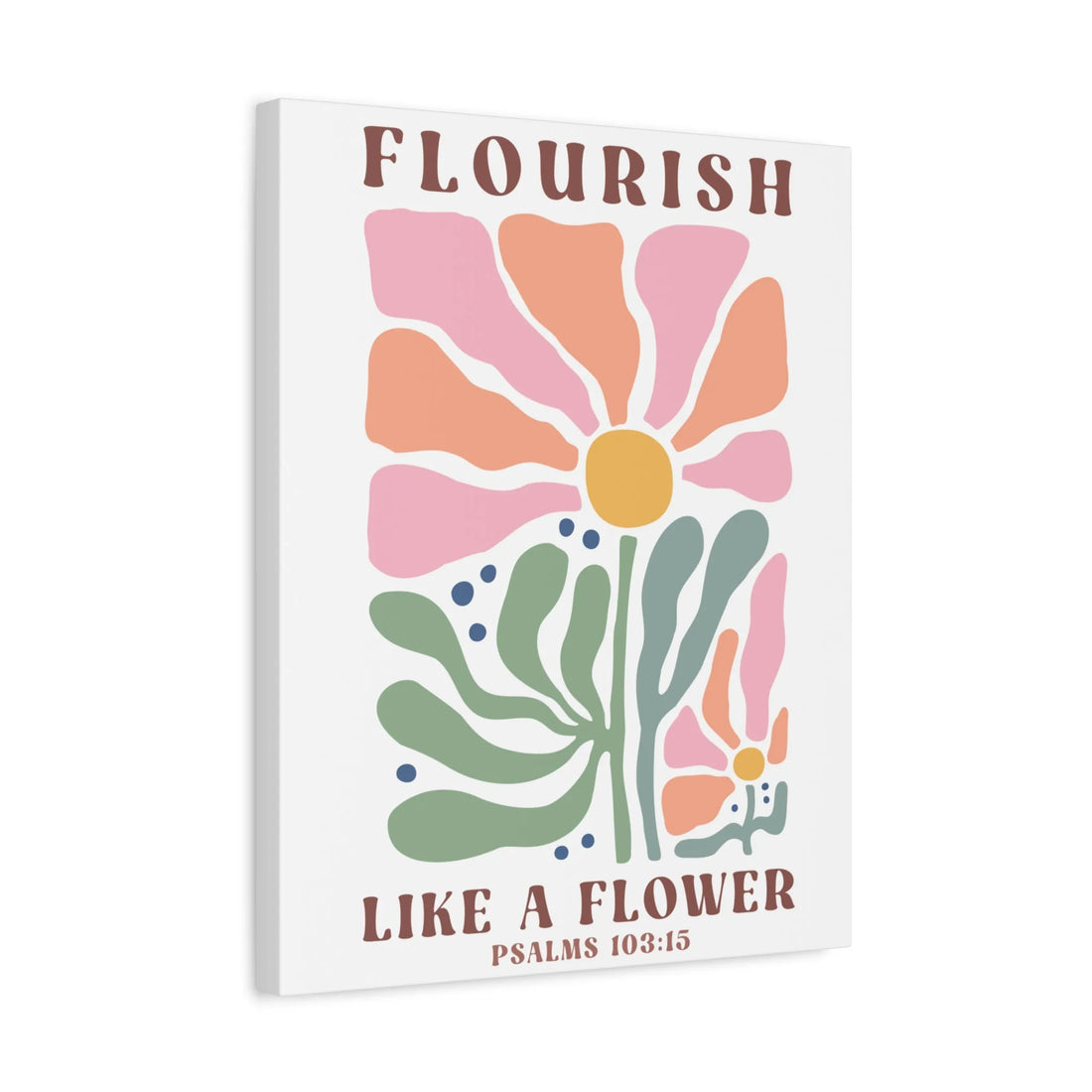 Flourish Like A Flower Canvas, Stretched, 1.25"