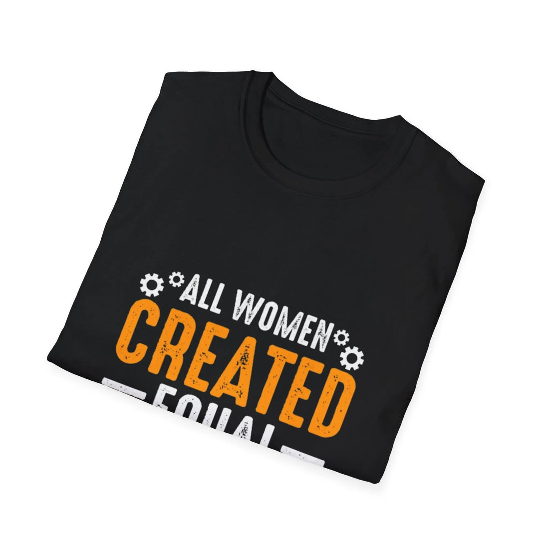 All Women Created Equal But Only The Finest Become Engineers - Unisex T-Shirt - Lightweight Fabric Various Colors