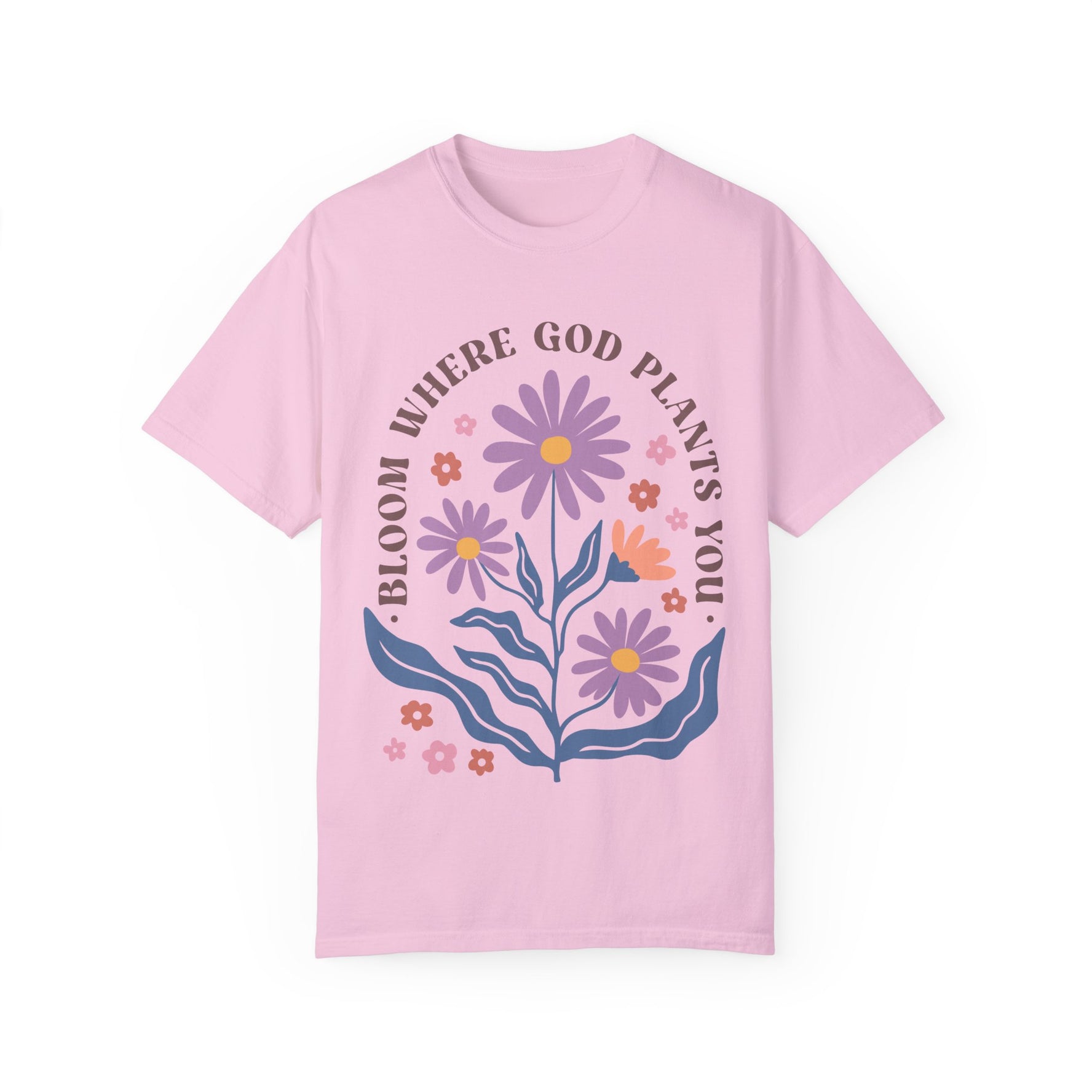 Bloom Where The God Plants You, Unisex Garment-Dyed T-shirt