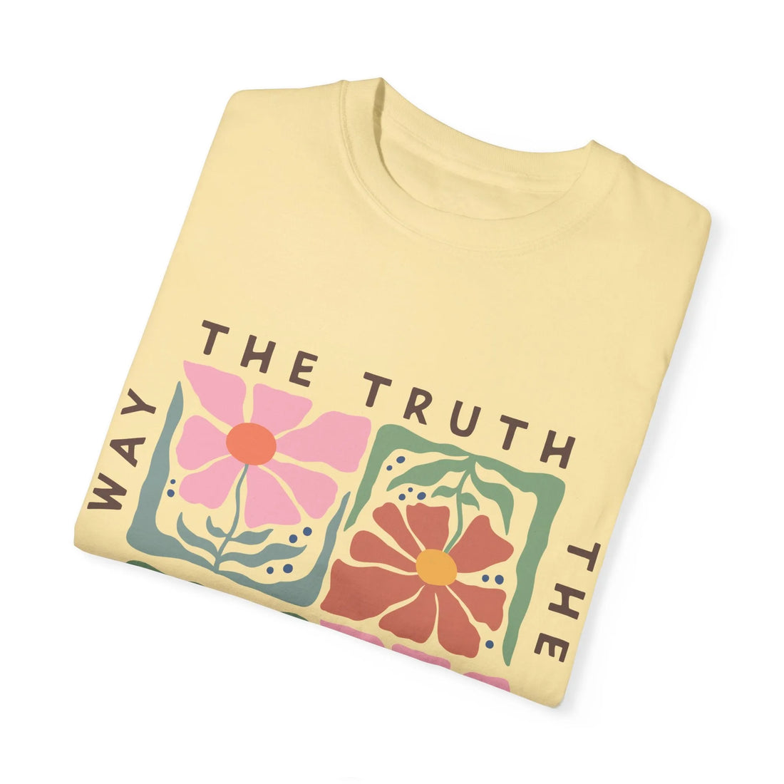 The Way The Truth The Life, Unisex Garment-Dyed T-shirt