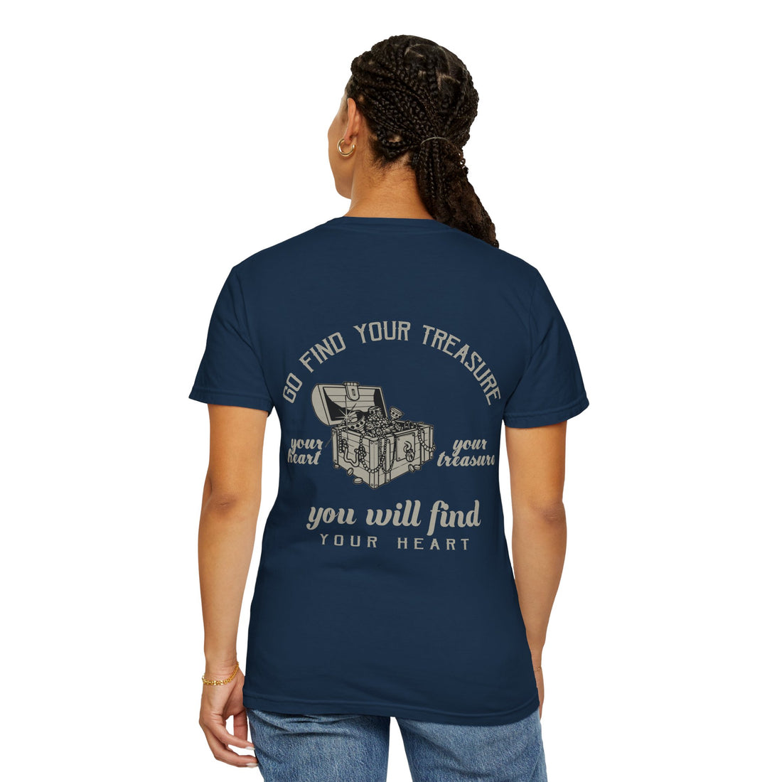 Go Find Your Treasure, You Will Find Your Heart, Unisex Garment-Dyed T-shirt