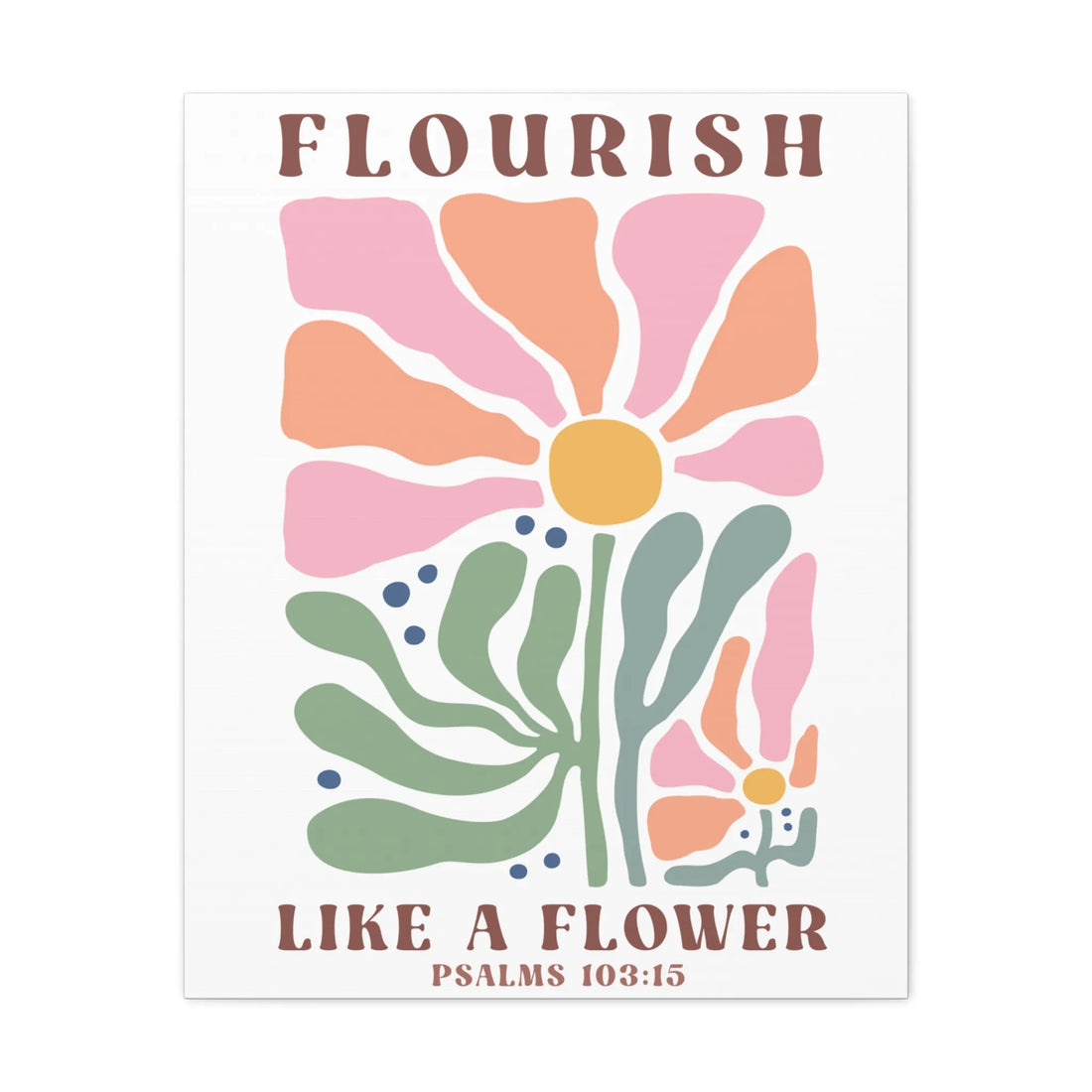 Flourish Like A Flower Canvas, Stretched, 1.25"