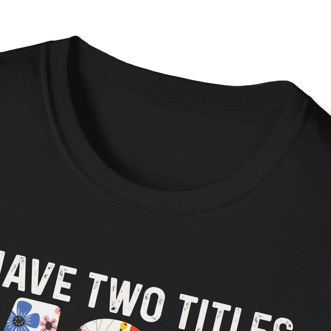 I Have Two Titles Mom And Engineers - Unisex T-Shirt