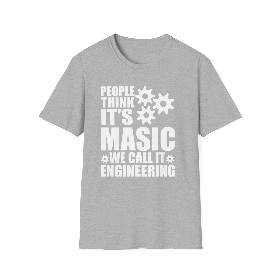 People Think It's Masic We Call It Engineering Unisex T-Shirt