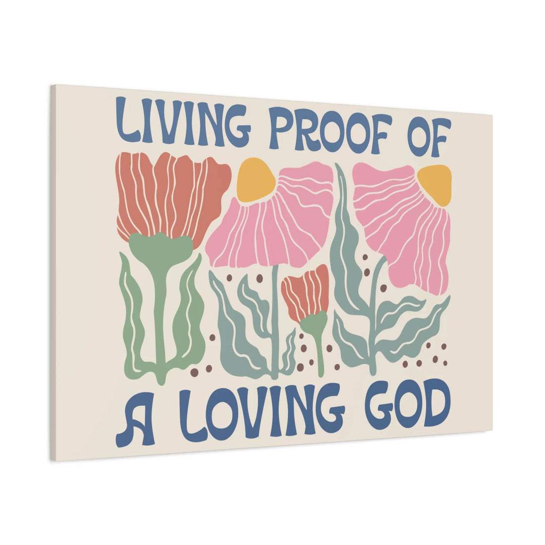 Living Proof Of A Loving God Canvas, Stretched, 1.25"