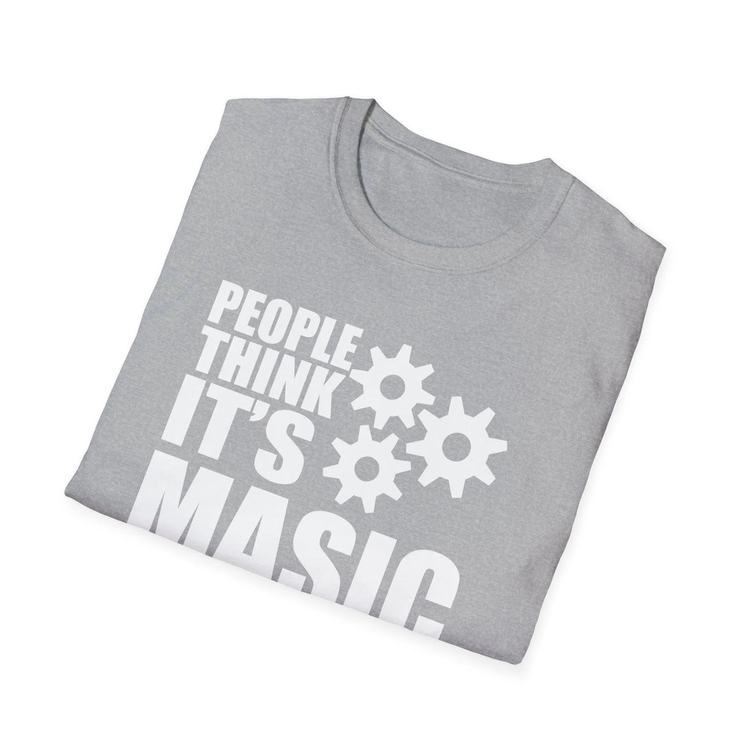 People Think It's Masic We Call It Engineering Unisex T-Shirt