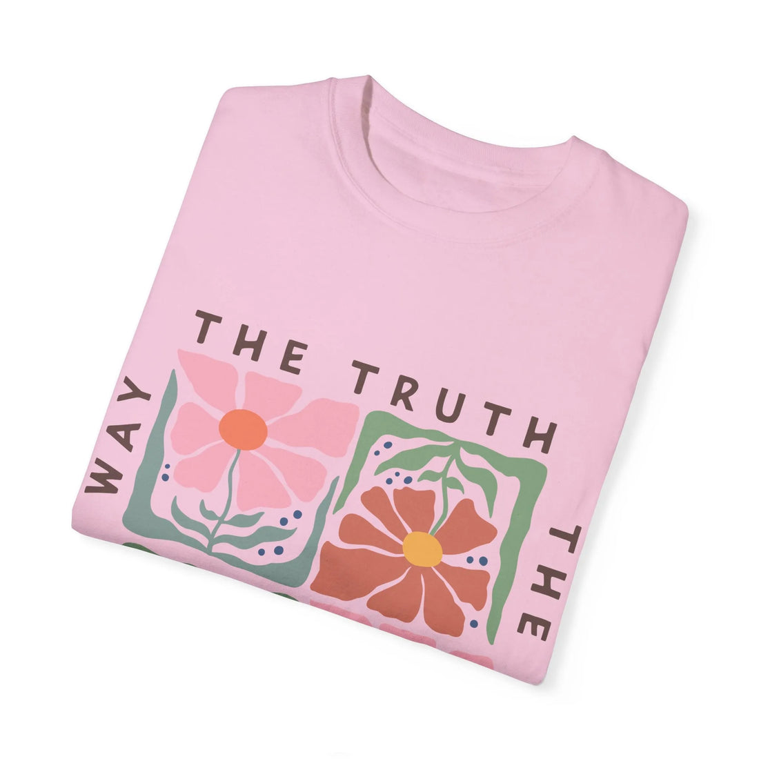 The Way The Truth The Life, Unisex Garment-Dyed T-shirt