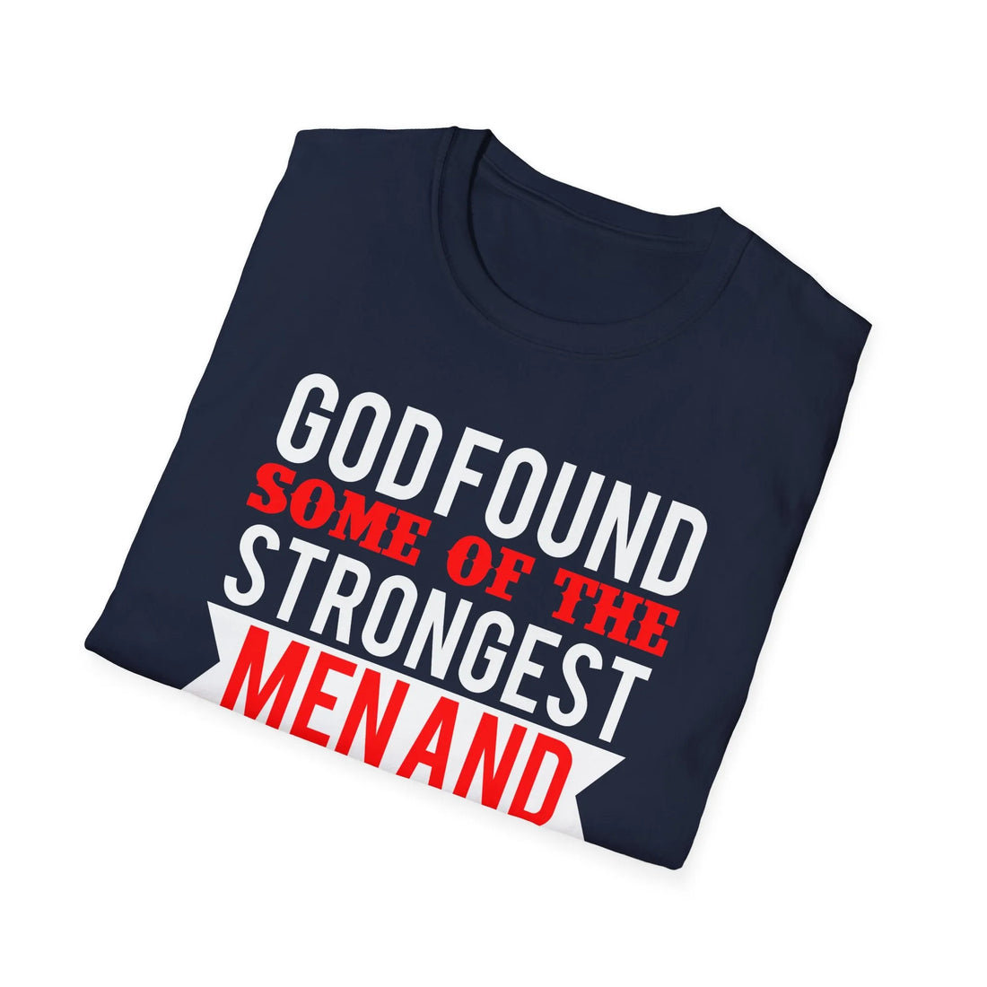 God Found Some Of The Strongest Men And Made Them Biomedical Engineers T-Shirt - Unisex T-Shirt - Lightweight Fabric Various Colors