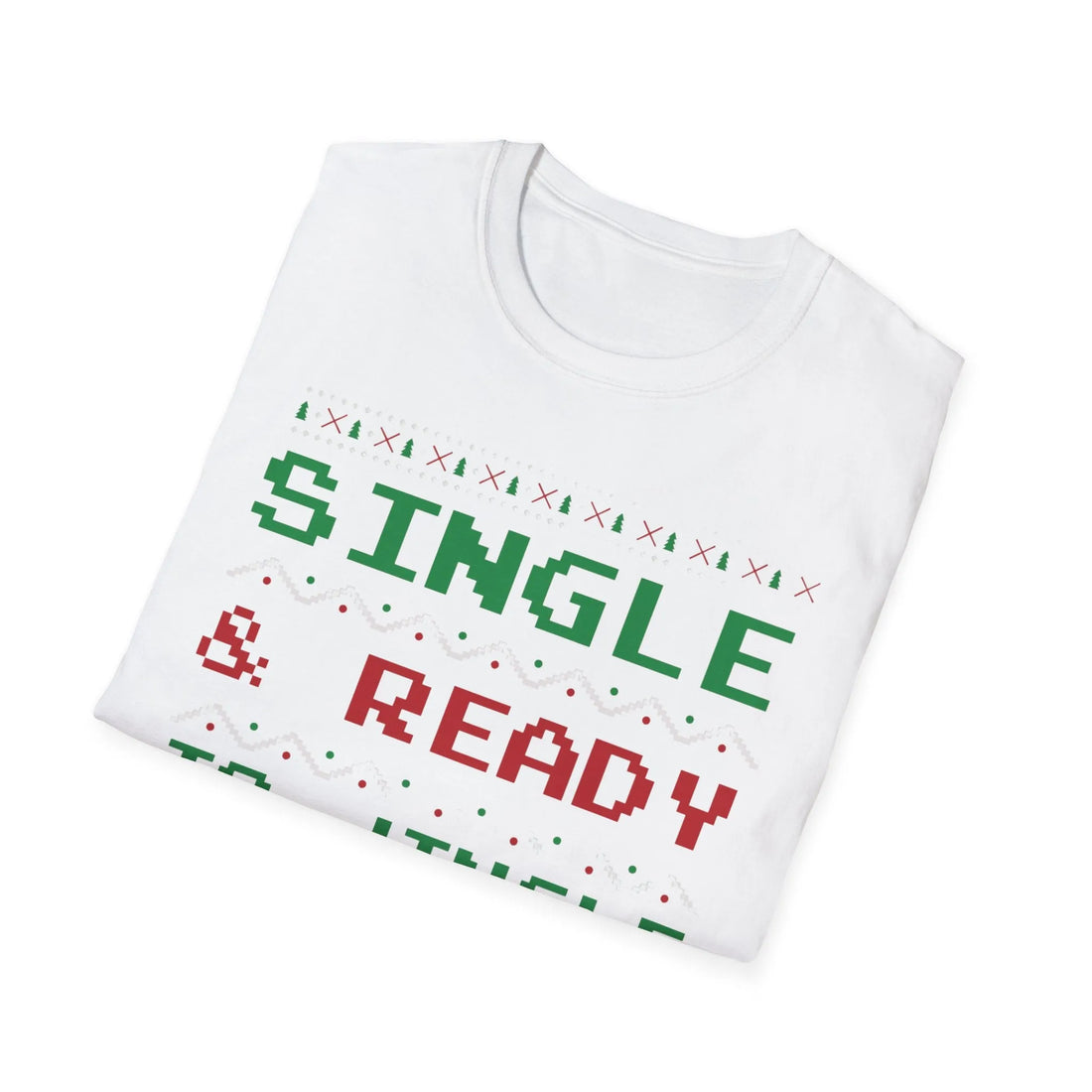 Single And Ready To Jingle - Unisex T-Shirt