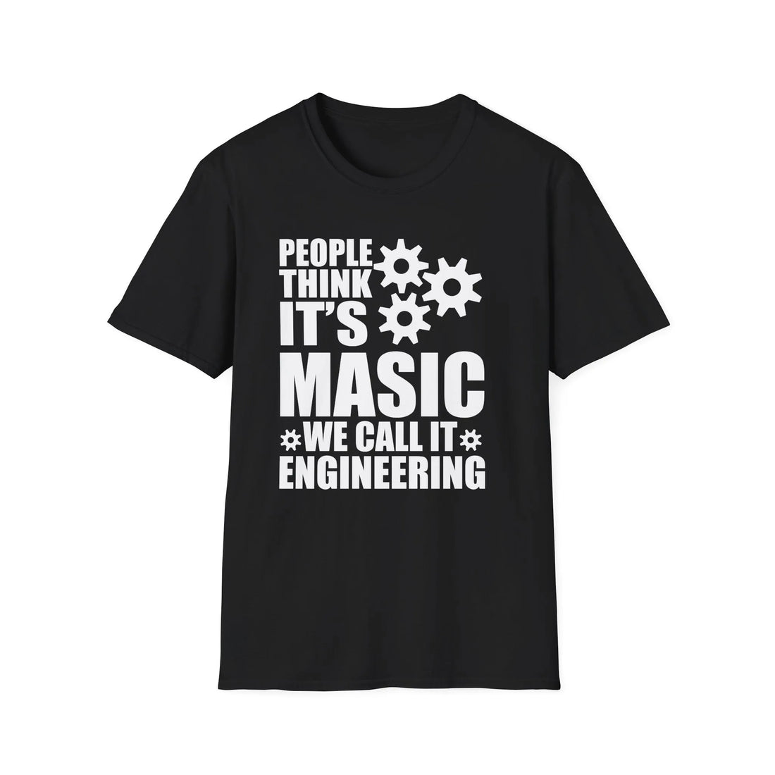 People Think It's Masic We Call It Engineering Unisex T-Shirt