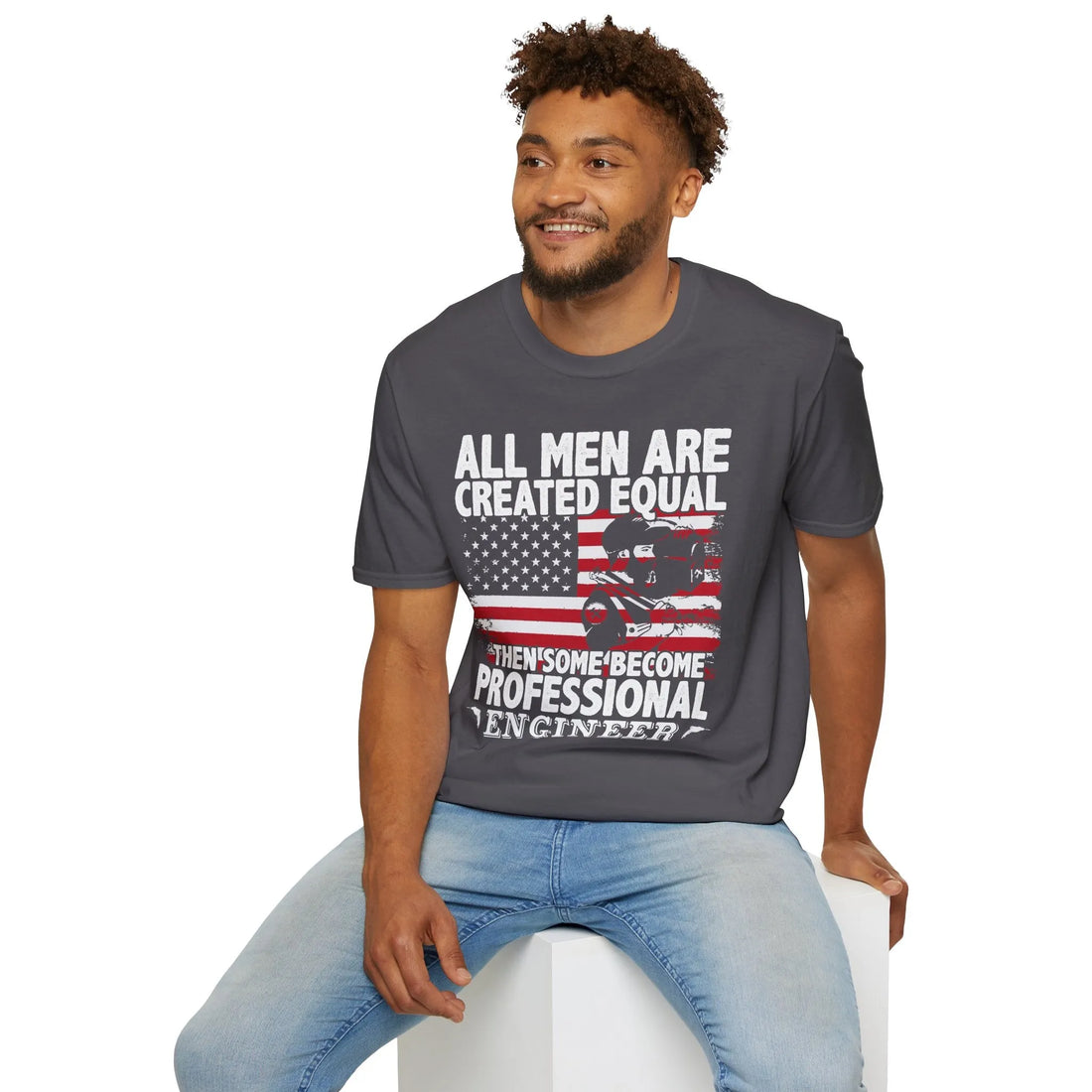 All Men Are Created Equal Then Some Become Professional Engineers - Unisex T-Shirt