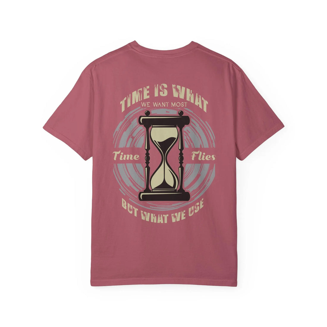 Time Is What We Want Most, Times Flies But What We Use Worst, Unisex Garment-Dyed T-shirt