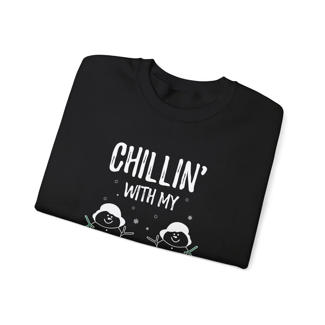 Chilling With My Snowmies? - Unisex Sweater