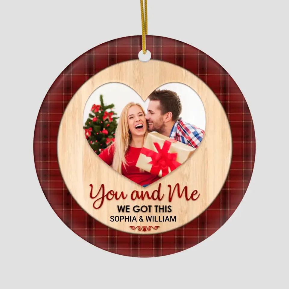 You And Me We Got This - Custom Photo - Personalized Gifts For Couples - Ceramic Ornament from PrintKOK costs $ 23.99