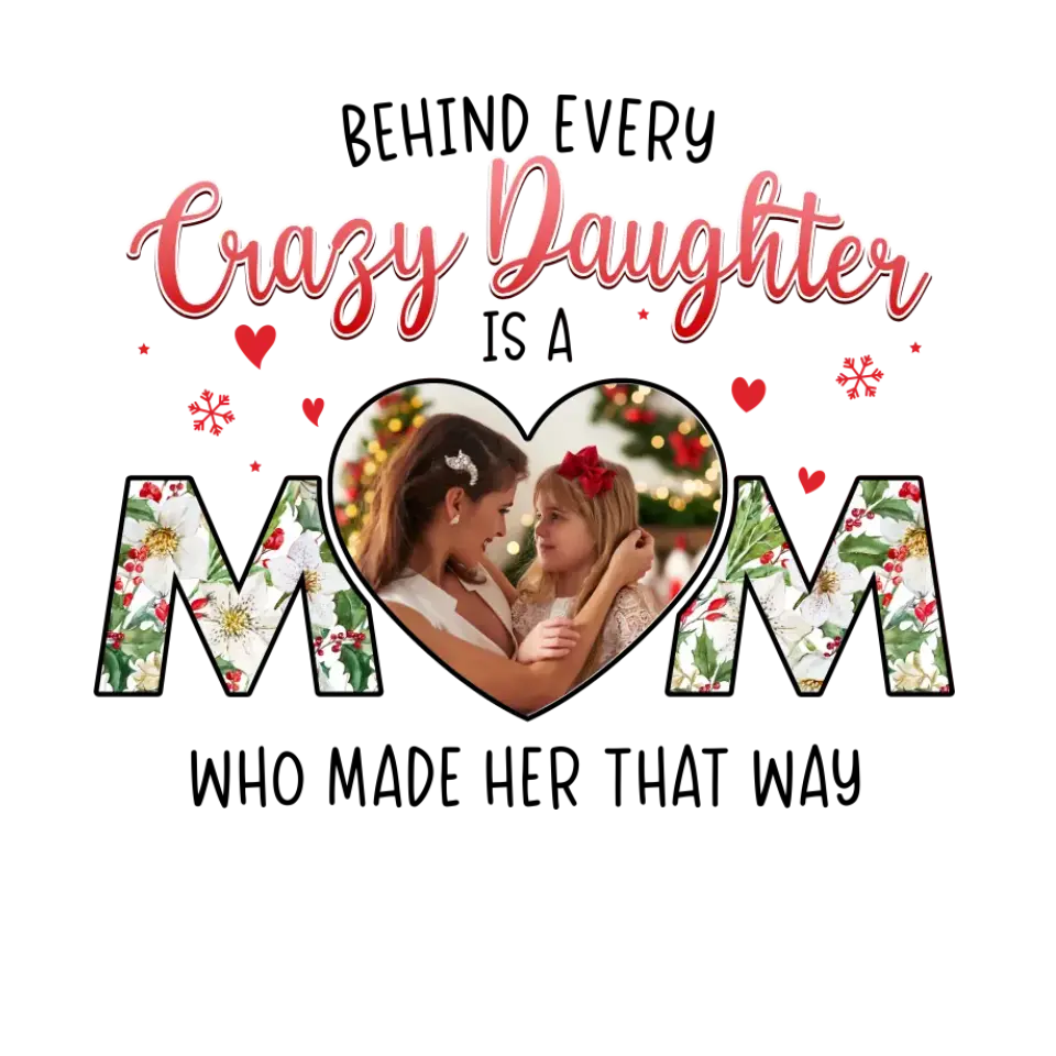 The Love Between Crazy Daughter & Mom - Custom Photo - Personalized Gifts For Mom - T-shirt