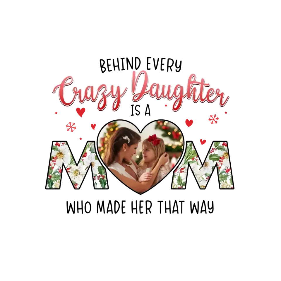 The Love Between Crazy Daughter & Mom - Custom Photo - Personalized Gifts For Mom - T-shirt