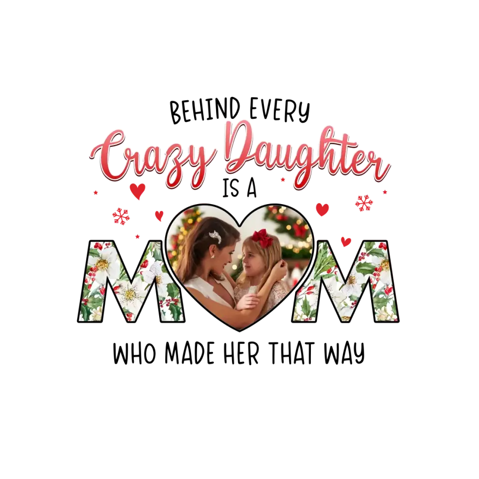 The Love Between Crazy Daughter & Mom - Custom Photo - Personalized Gifts For Mom - T-shirt