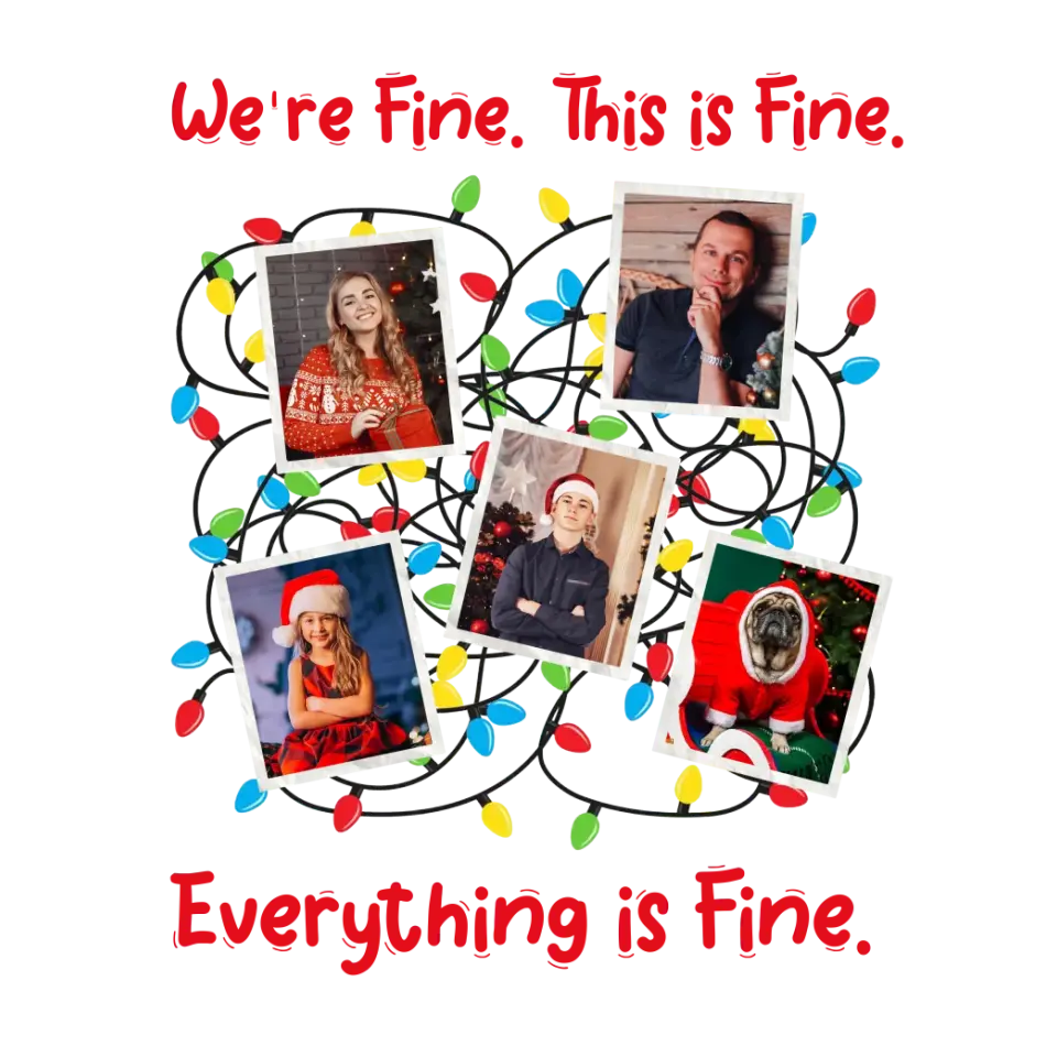 We Are Fine This Is Fine - Custom Photo - Personalized Gift For Family - Sweater