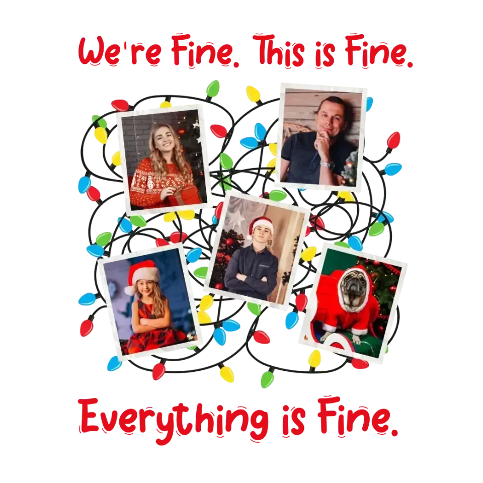 We Are Fine This Is Fine - Custom Photo - 
 Personalized Gifts For Family  - Hoodie