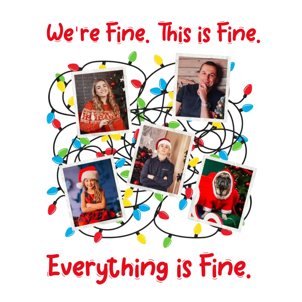 We Are Fine This Is Fine - Custom Photo - Personalized Gifts For Family - Family Sweater