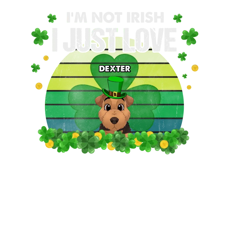 I'm Not Irish I Just Love - Custom Name - Personalized Gifts For Dog Lovers - Unisex Sweater