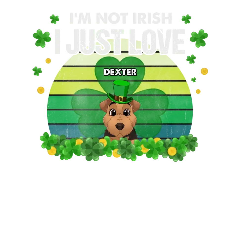 I'm Not Irish I Just Love - Custom Name - Personalized Gifts For Dog Lovers - Unisex Hoodie