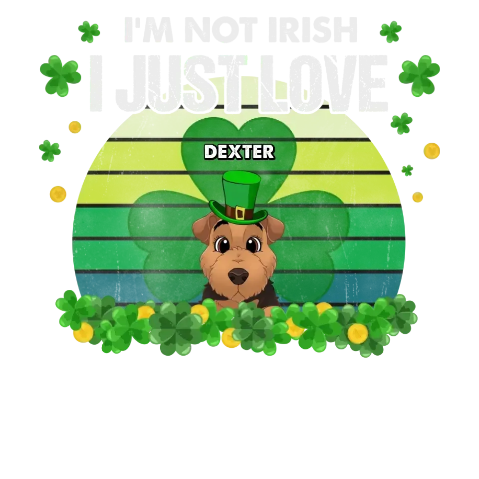 I'm Not Irish I Just Love - Custom Name - Personalized Gifts For Dog Lovers - Unisex Hoodie