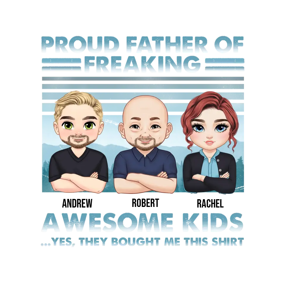 Proud Father Of Freaking Kids - Personalized Gifts For Dad - Unisex T-shirt