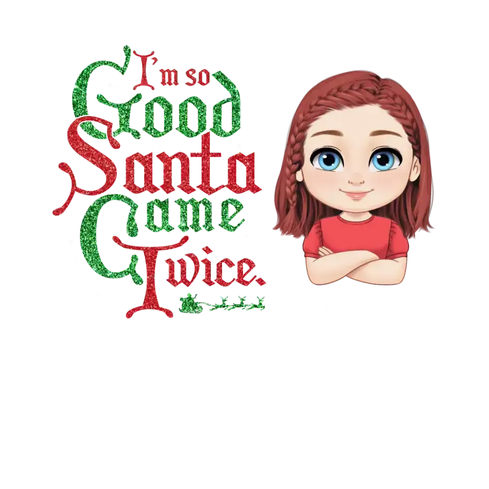 I'm So Good Santa Came Twice - Custom Name - 
 Personalized Gifts For Family - Family T-Shirt