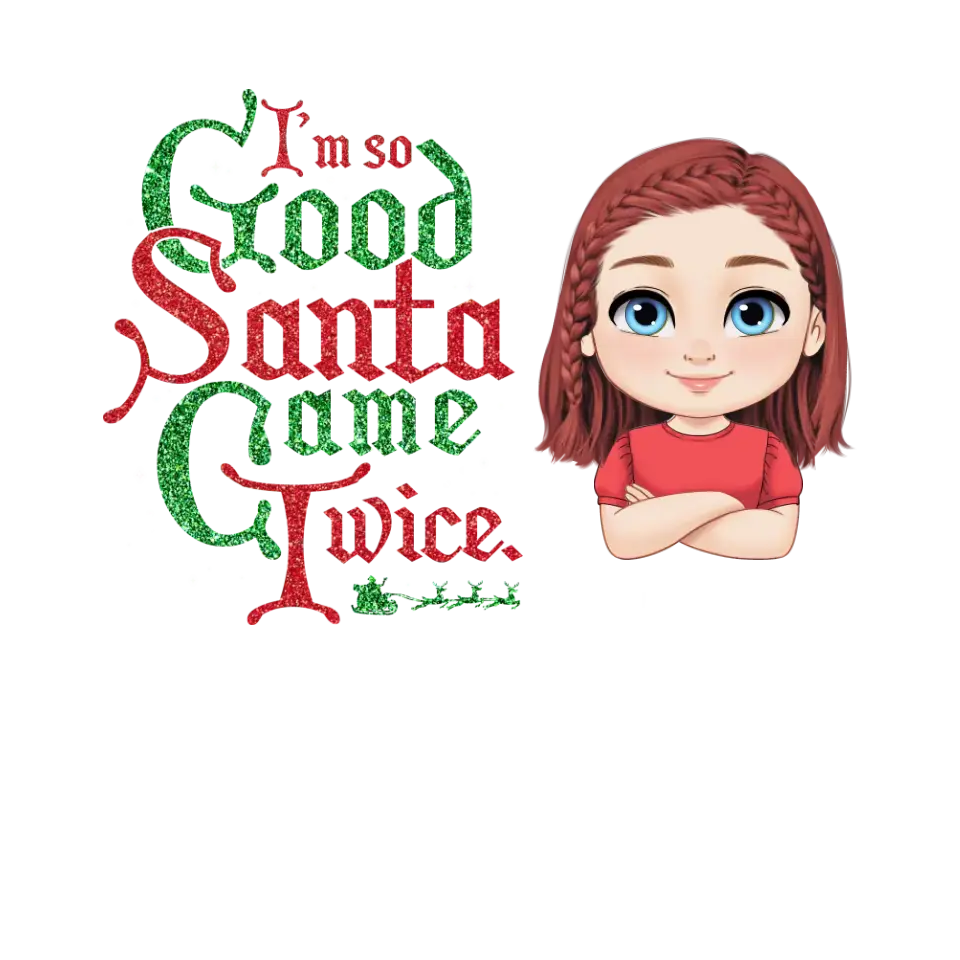 I'm So Good Santa Came Twice - Custom Name - 
 Personalized Gifts For Family - Family T-Shirt