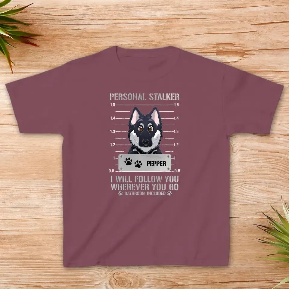 Personal Stalker - Custom Pet - Personalized Gifts For Dog Lovers - Family T-Shirt