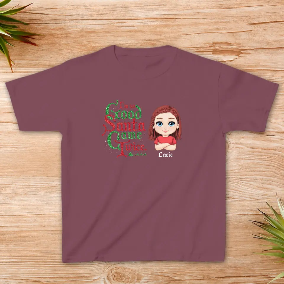 I'm So Good Santa Came Twice - Custom Name - 
 Personalized Gifts For Family - Family T-Shirt