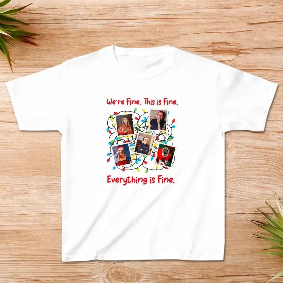 This Is Fine We Are Fine - Custom Photo - Personalized Gifts For Family - Family T-Shirt