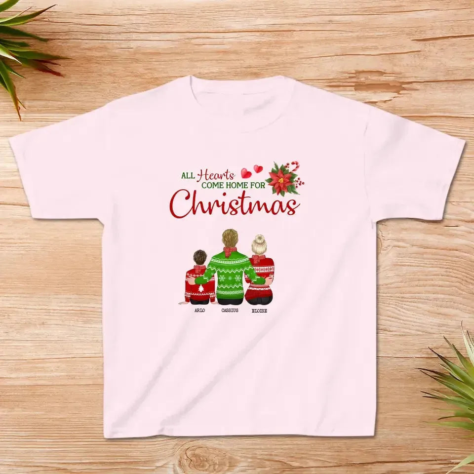 All Hearts Come Home For Christmas - Custom Quote - Personalized Gifts For Family - Family T-Shirt