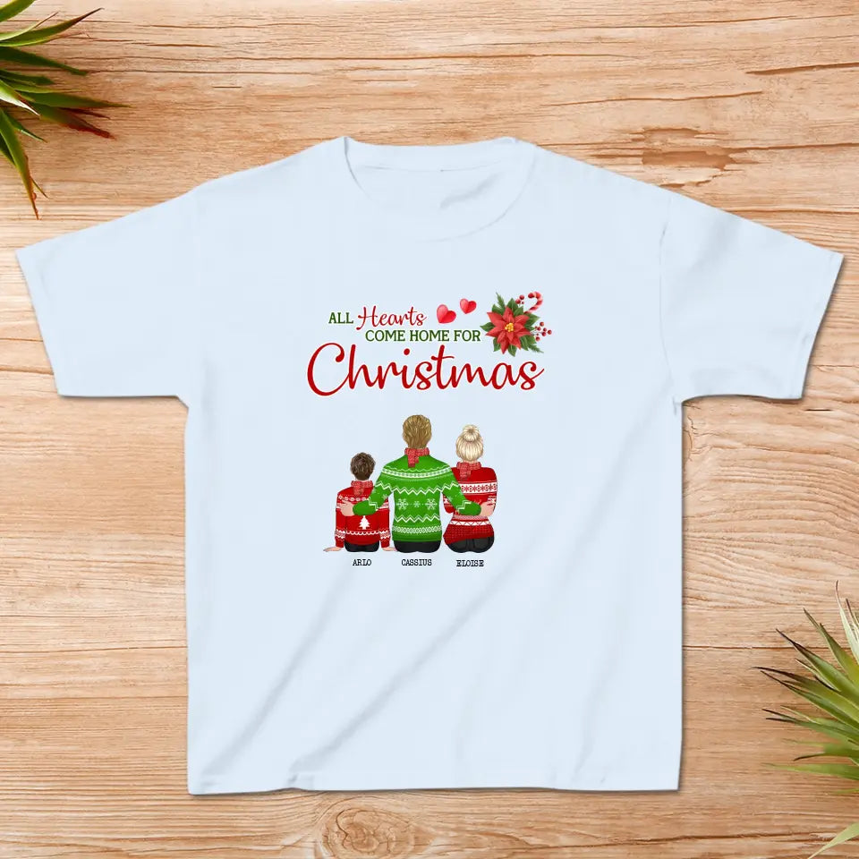 All Hearts Come Home For Christmas - Custom Quote - Personalized Gifts For Family - Family T-Shirt