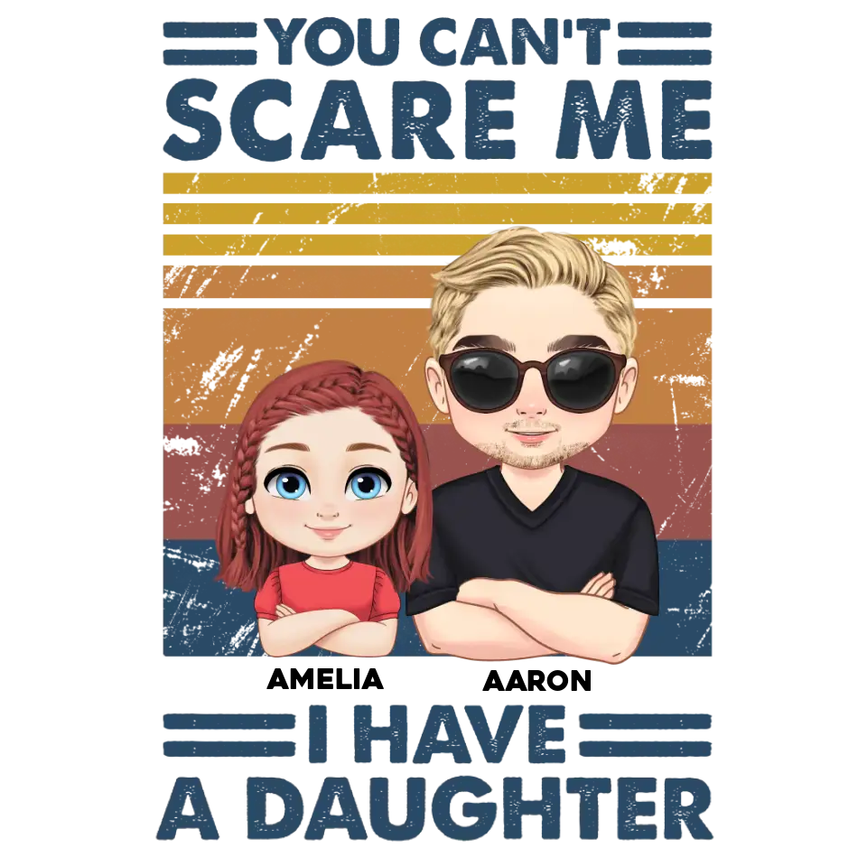 You Can't Scare Me - Personalized Gifts For Dad - Unisex T-shirt