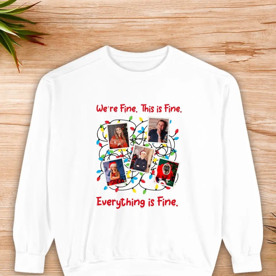 We Are Fine This Is Fine - Custom Photo - Personalized Gifts For Family - Family Sweater