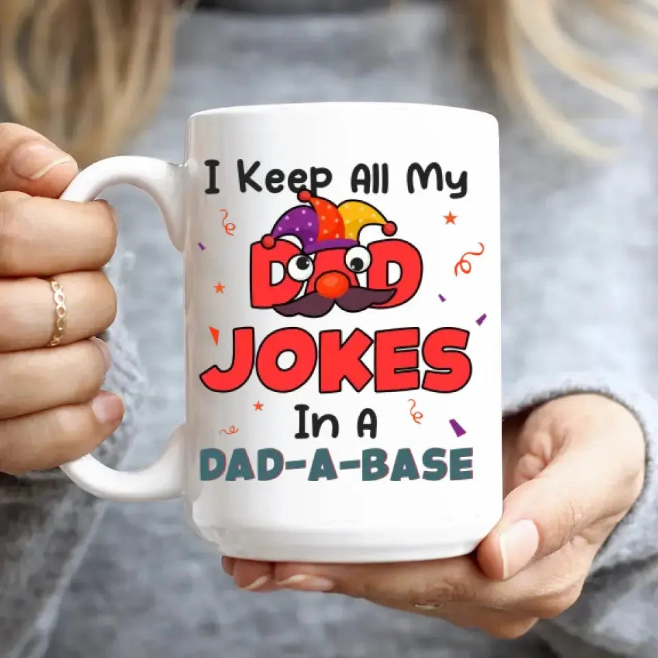 I Keep All My Dad Jokes In Dad A Base - Personalized Gifts For Dad - White Mug