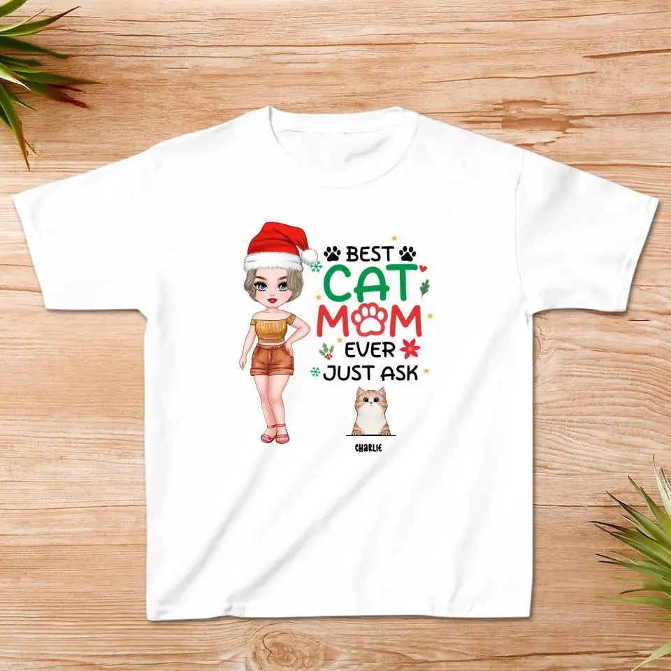 Best Cat Mom Ever, Just Ask -  Custom Animal - Personalized Gifts For Cat Lovers - Family T-Shirt