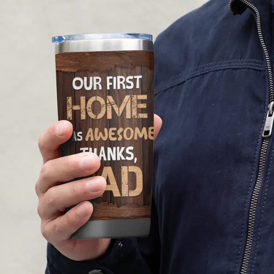 Our First Home Was Awesome - Custom Name - Personalized Gifts For Dad - 20oz Tumbler