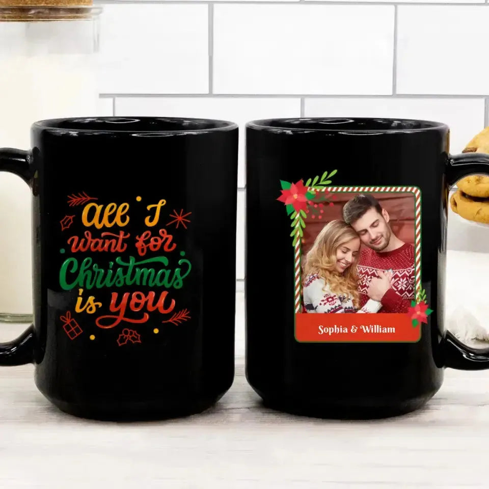 All I Want For Christmas - Custom Photo - Personalized Gifts For Couple - Mug