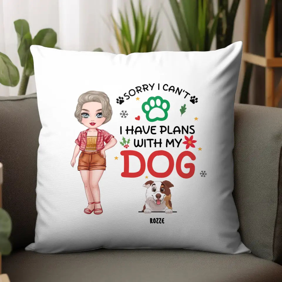 Sorry I Can't I Have Plans With My Dog - Custom Name - Personalized Gifts For Dog Lovers - Pillow