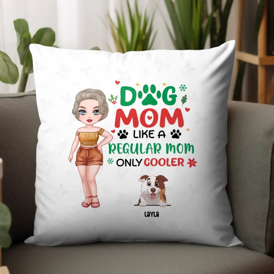 Dog Mom Like A Regular Mom Only Cooler - Custom Name - Personalized Gifts For Dog Lovers - Pillow