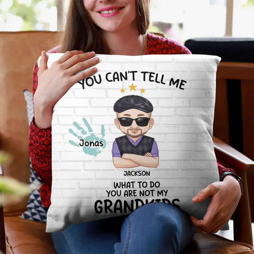 You Are Not My Grandkids - Personalized Gifts For Grandpa - Pillow