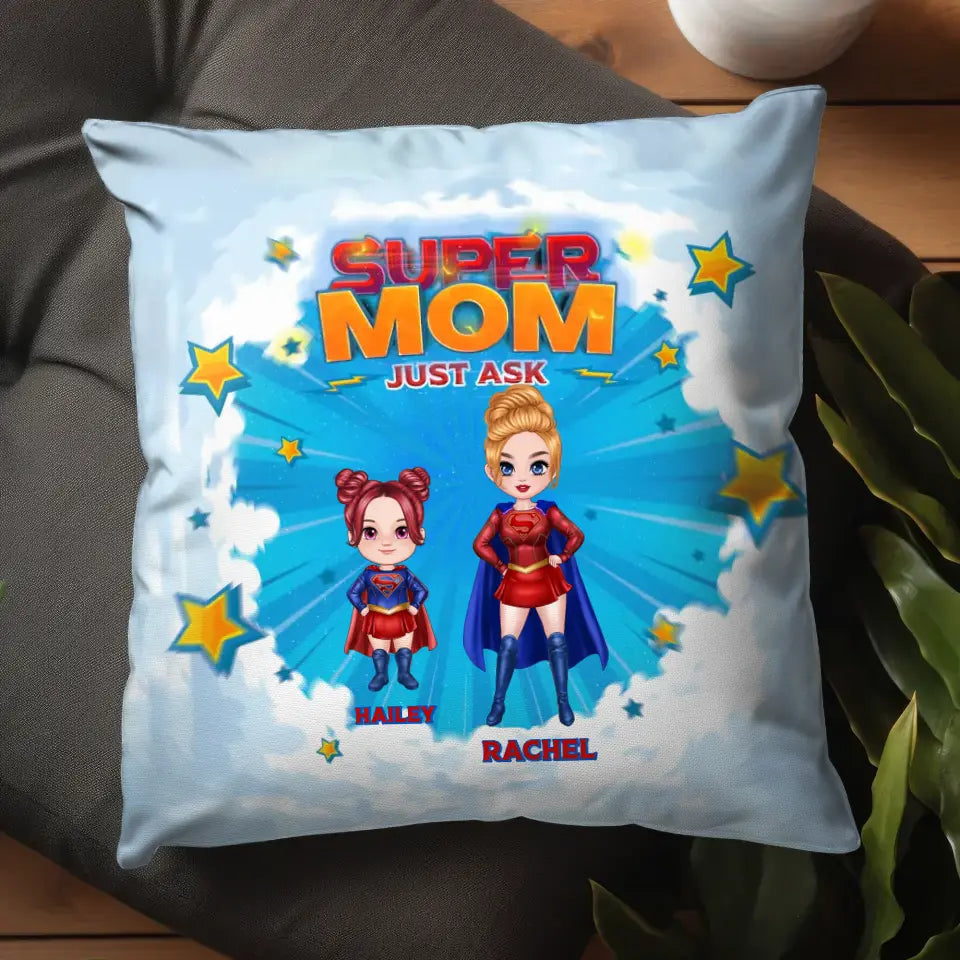 Super Mom, Just Ask - Custom Name - Personalized Gifts For Mom - Pillow