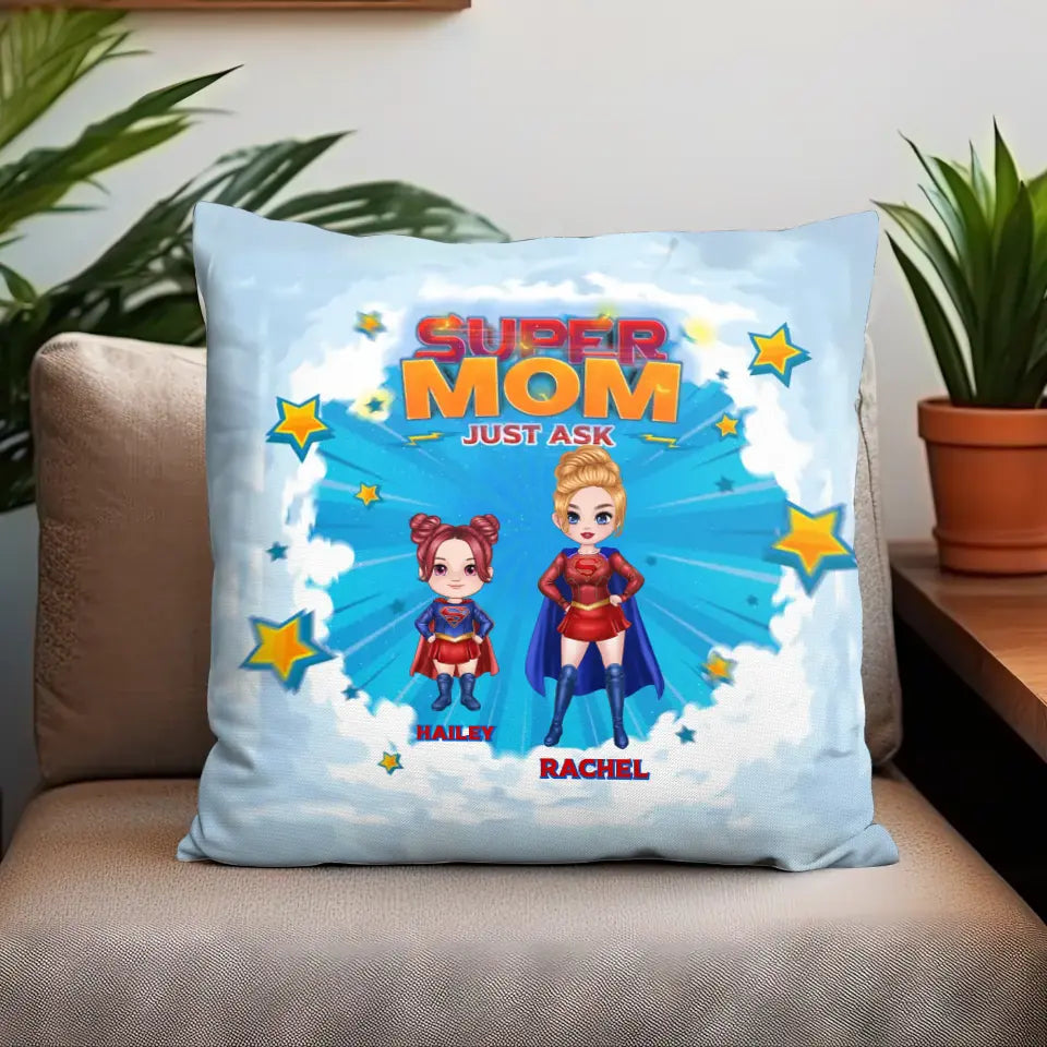 Super Mom, Just Ask - Custom Name - Personalized Gifts For Mom - Pillow