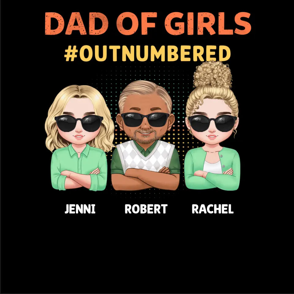 Dad Of Girls Outnumbered - Custom Name - Personalized Gifts For Dad - T-Shirt